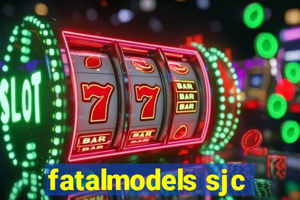 fatalmodels sjc